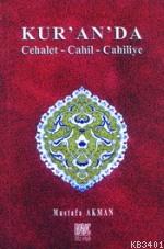 Kur'an'da Cehalet-cahil-cahiliye Mustafa Akman