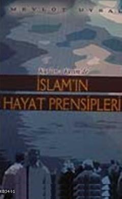 Kur'an- ı Kerim'de İslam'ın Hayat Prensipleri Mevlüt Uysal