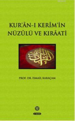 Kur'an-ı Kerim'in Nüzulü ve Kıraati İsmail Karaçam