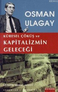 Küresel Çöküş ve Kapitalizmin Geleceği Osman Ulagay