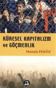 Küresel Kapitalizm ve Göçmenlik Mustafa Peköz