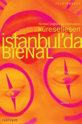 Küreselleşen İstanbul'da Bienal Sibel Yardımcı