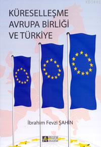 Küreselleşme Avrupa Birliği ve Türkiye İbrahim Fevzi Şahin