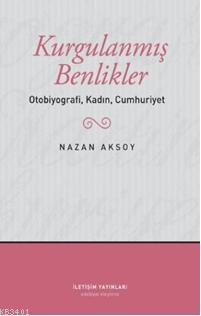 Kurgulanmış Benlikler Nazan Aksoy