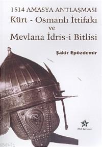 1514 Amasya Antlaşması Kürt-Osmanlı İttifakı ve Mevlana İdris-i Bitlis