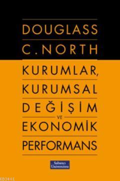 Kurumlar, Kurumsal Değişim ve Ekonomik Performans Douglass C. North
