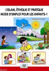 L'ıslam Éthıque Et Pratıque Mode D'mploı Pour Les Enfants 1 Asım Uysal