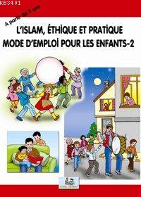 Lıslam Éthıque Et Pratıque Mode Dmploi Pour Les Enfants 2 Asım Uysal
