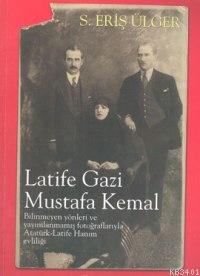Latife Gazi Mustafa Kemal S.eriş Ülger