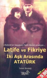 Latife ve Fikriye İki Aşk Arasında Atatürk (Cep Boy) İsmet Bozdağ