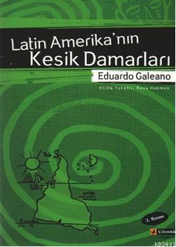 Latin Amerika'nın Kesik Damarları Eduardo Galeano