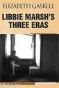 Libbie Marsh's Three Eras Elizabeht Gaskell