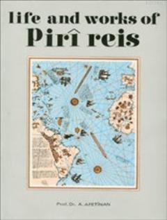 Life and Works of Piri Reis Ayşe Afet İnan