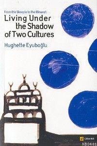 Living Under The Shadow Of Two Cultures Hughette Eyuboğlu