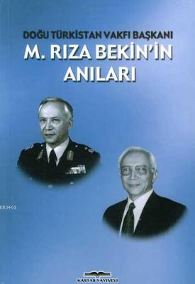 M. Rıza Bekin'in Anıları -doğu Türkistan Vakfı Başkanı- M. Rıza Bekin