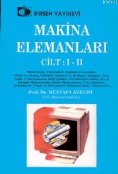 Makina Elemanları Cilt I - II Mustafa Akkurt