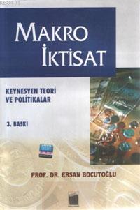 Makro İktisat -kaynesyen Teori ve Politikalar- Ersan Bocutoğlu