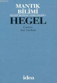 Mantık Bilimi (KÜÇÜK MANTIK) Georg Wilhelm Friedrich Hegel