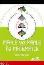 Maple ve Maple İle Matematik Basri Çelik