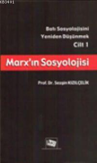 Marx'ın Sosyolojisi Sezgin Kızılçelik