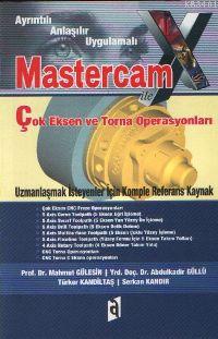 Mastercam X İle Çok Eksen ve Torna Operasyonları Mahmut Gülesin