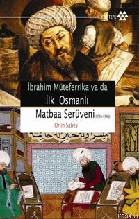 İbrahim Müteferrika ya da İlk Osmanlı Matbaa Serüveni Orlin Sabev