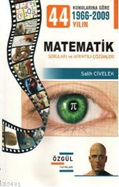 44 Yılın Konularına Göre 1966-2009 Matematik Soruları ve Ayrıntılı Çöz