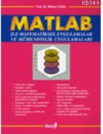 Matlab ile Matematiksel Uygulamalar ve Mühendislik Uygulamaları Mithat