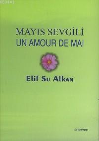 Mayıs Sevgili / Un Amour De Maı Elif Su Alkan