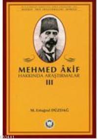 Mehmed Akif Hakkında Araştırmalar - III M. Ertuğrul Düzdağ