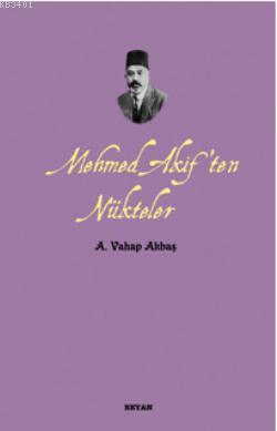 Mehmed Akif'ten Nükteler A. Vahap Akbaş