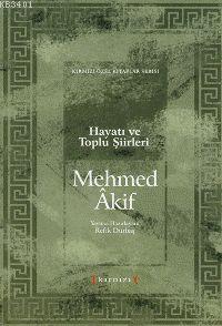 Mehmed Akif Hayatı ve Toplu Şiirleri Refik Durbaş