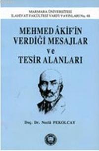 Mehmed Akifin Verdiği Mesajlar Ve Tesir Alanları Necla Pekolcay