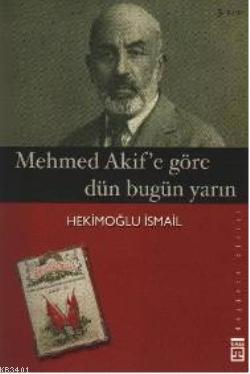 Mehmet Akif'e Göre Dün Bugün Yarın Hekimoğlu İsmail