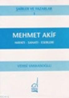 Mehmet Akif Ersoy - Hayatı-sanatı-eserleri Vehbi Vakkasoğlu