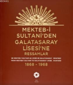 Mekteb-i Sultani'den Galatasaray Lisesi'ne Ressamlar Kolektif