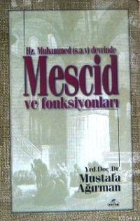 Hz. Muhammed Devrinde Mescid ve Fonksiyonları Mustafa Ağırman