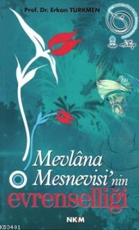 Mevlâna Mesnevisi'nin Evrenselliği Erkan Türkmen