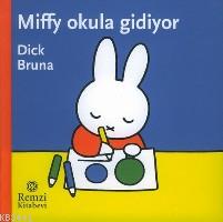 Miffy Okula Gidiyor Dick Bruna