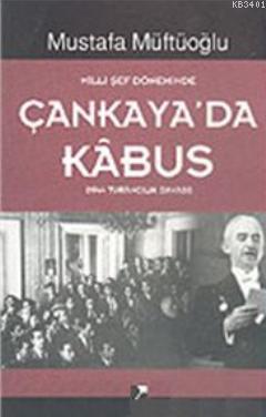 Milli Şef Döneminde Çankaya'da Kabus (1944 Turancılık Davası) Mustafa 