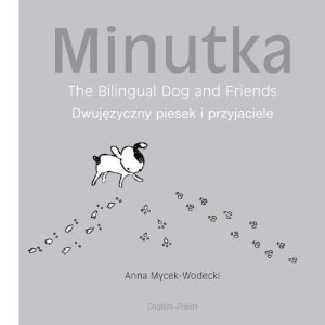 Minutka: The Bilingual Dog and Friends (English–Polish)