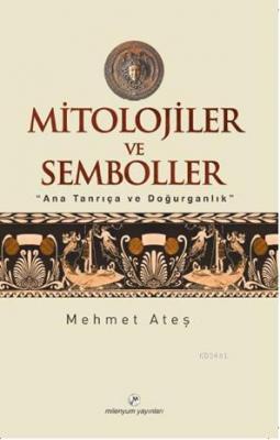 Mitolojiler ve Semboller Mehmet Ateş