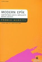 Modern Epik Goethe'den Garcia Marquez'e Dünya Sistemi Franco Moretti