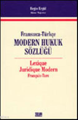 Modern Hukuk Sözlüğü (Fransızca-Türkçe) Ergin Ergül