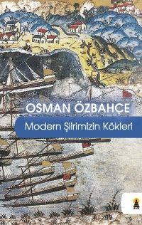 Modern Şiirimizin Kökleri Osman Özbahçe