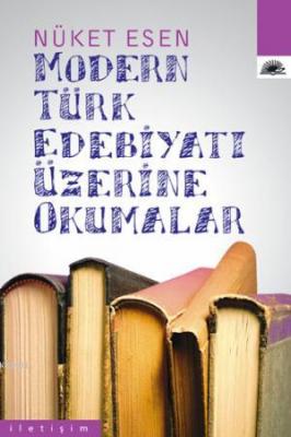 Modern Türk Edebiyatı Üzerine Okumalar Nüket Esen