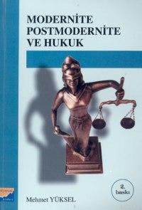 Modernite Postmodernite ve Hukuk Mehmet Yüksel