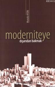 Moderniteye Dışarıdan Bakmak Mustafa Aydın