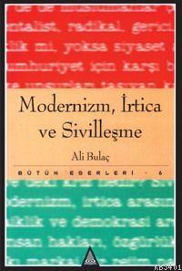 Modernizm İrtica ve Sivilleşme Ali Bulaç