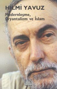Modernleşme Oryantalizm ve İslam Hilmi Yavuz
